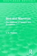 God and Mammon di J. A. Hobson edito da Taylor & Francis Ltd