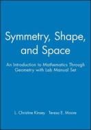 Symmetry, Shape, and Space: An Introduction to Mathematics Through Geometry with Lab Manual Set di David J. Kinsey, L. Christine Kinsey, Teresa E. Moore edito da WILEY