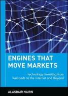 Engines That Move Markets di Alasdair Nairn edito da John Wiley & Sons Inc