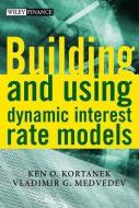 Building and Using Dynamic Interest Rate Models di Ken O. Kortanek edito da John Wiley & Sons