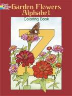 Garden Flowers Alphabet Coloring Book di Ruth Soffer, Coloring Books for Adults edito da DOVER PUBN INC
