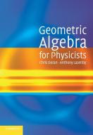 Geometric Algebra for Physicists di Chris Doran, Anthony Lasenby edito da Cambridge University Press