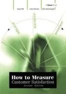 How to Measure Customer Satisfaction di Nigel Hill edito da Routledge