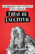 Trial by Laughter di Ian Hislop, Nick Newman edito da Samuel French Ltd