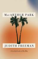 MacArthur Park di Judith Freeman edito da PANTHEON