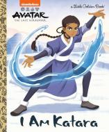 I Am Katara (Avatar: The Last Airbender) di Golden Books edito da GOLDEN BOOKS PUB CO INC