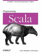 Programming Scala di Dean Wampler, Alex Payne edito da O\'reilly Media, Inc, Usa