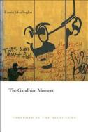 The Gandhian Moment di Ramin Jahanbegloo edito da Harvard University Press