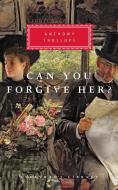 Can You Forgive Her? di Anthony Trollope edito da EVERYMANS LIB