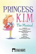 Princess K.I.M. the Musical di Maryann Cocca-Leffler, Toby Tarnow, Andrew Cass edito da Steele Spring Stage Rights
