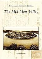 The Mid Mon Valley di Cassandra Vivian edito da ARCADIA PUB (SC)