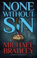 None Without Sin di Michael Bradley edito da SYNERGEBOOKS