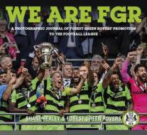 We are FGR di Shane Healey, Forest Green Rovers edito da The History Press Ltd