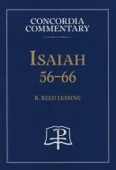 Isaiah 56-66 di R. Reed Lessing edito da CONCORDIA PUB HOUSE