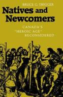Natives and Newcomers di Bruce G. Trigger edito da McGill-Queen's University Press