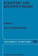 Scientific and Religious Belief di Paul Weingartner, Elena Klevakina-Uljanov, Gerhard Schurz edito da Kluwer Academic Publishers