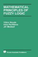 Mathematical Principles of Fuzzy Logic di J. Mockor, Vilém Novák, Irina Perfilieva edito da Springer US