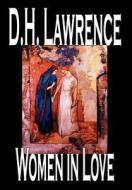 Women in Love by D. H. Lawrence, Fiction, Classics di D. H. Lawrence edito da Wildside Press