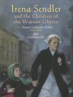 Irena Sendler and the Children of the Warsaw Ghetto di Susan Goldman Rubin edito da Holiday House