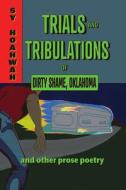 Trials and Tribulations of Dirty Shame, Oklahoma: And Other Prose Poems di Sy Hoahwah edito da UNIV OF NEW MEXICO PR