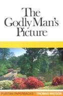 Godly Mans Picture: di Thomas Watson edito da BANNER OF TRUTH