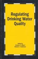 Regulating Drinking Water Quality di Charles E. Gilbert, Edward J. Calabrese edito da Taylor & Francis Inc