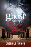 Ghost of the Capitol Theatre di Susan La Riviere edito da La Riviere Production