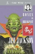 Bones by Breakfast: A King Wong Adventure di Jim Jackson edito da LIGHTNING SOURCE INC