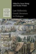 Late Hellenistic Greek Literature In Dialogue edito da Cambridge University Press