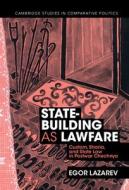 State-Building As Lawfare di Egor Lazarev edito da Cambridge University Press