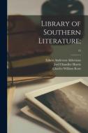 Library of Southern Literature;; 13 di Edwin Anderson Alderman, Joel Chandler Harris, Charles William Kent edito da LIGHTNING SOURCE INC