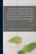 Annual Report Of The Montana State Board Of Dental Examiners To The Governor ... For The Year Ending December 31 ..; 1916 edito da Legare Street Press