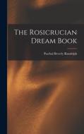 The Rosicrucian Dream Book edito da LEGARE STREET PR