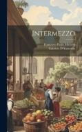 Intermezzo di Gabriele D'Annunzio, Francesco Paolo Michetti edito da LEGARE STREET PR