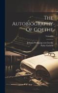 The Autobiography Of Goethe; Volume 2 di Parke Godwin edito da LEGARE STREET PR
