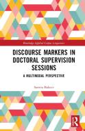Discourse Markers In Doctoral Supervision Sessions di Samira Bakeer edito da Taylor & Francis Ltd