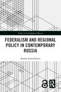 Federalism And Regional Policy In Contemporary Russia di Andrey Starodubtsev edito da Taylor & Francis Ltd