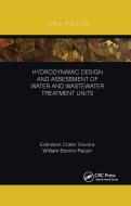 Hydrodynamic Design And Assessment Of Water And Wastewater Treatment Units di Edmilson Costa Teixeira, William Bonino Rauen edito da Taylor & Francis Ltd