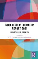 India Higher Education Report 2021 di N.V. Varghese, Jinusha Panigrahi edito da Taylor & Francis Ltd