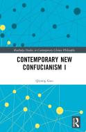 Contemporary New Confucianism I di Qiyong Guo edito da Taylor & Francis Ltd