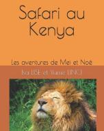 Safari au Kenya: Les aventures de Mei et Noé di Isa Lise edito da INDEPENDENTLY PUBLISHED