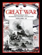 The Great War: Remastered Ww1 Standard History Collection Volume 16 di Mark Bussler edito da INDEPENDENTLY PUBLISHED