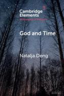 God and Time di Natalja Deng edito da Cambridge University Press