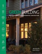 Green Building: Principles and Practices in Residential Construction di Abe Kruger, Carl Seville edito da DELMAR