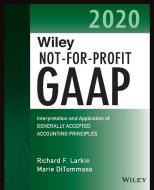 Wiley Not-for-profit Gaap 2020 di Richard F. Larkin, Marie DiTommaso, Warren Ruppel edito da John Wiley & Sons Inc