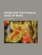 Sound and the Physical Basis of Music di John Cook edito da Rarebooksclub.com