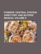 Powers' Central Station Directory and Buyers' Manual Volume 9 di Books Group edito da Rarebooksclub.com