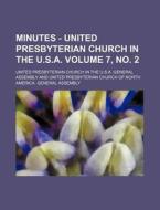 Minutes - United Presbyterian Church in the U.S.A. Volume 7, No. 2 di United Presbyterian Assembly edito da Rarebooksclub.com