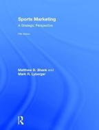 Sports Marketing di Matthew D. (Marymount University Shank, Mark R. (Kent State University Lyberger edito da Taylor & Francis Ltd