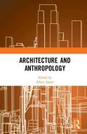 Architecture and Anthropology edito da Taylor & Francis Ltd